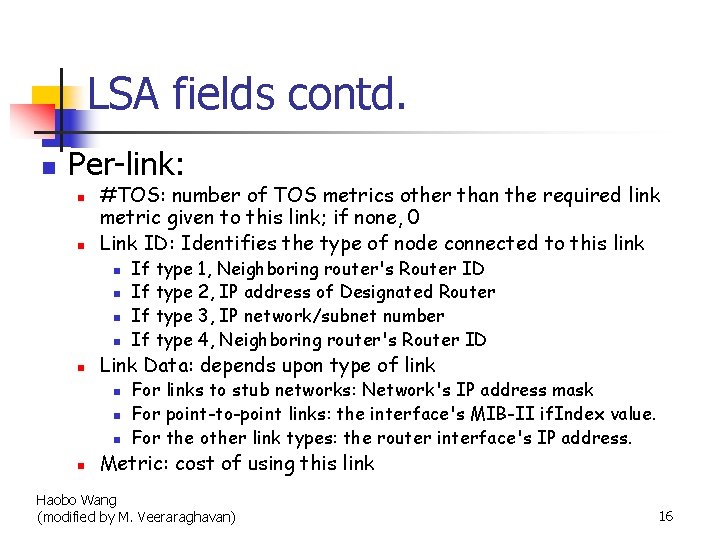 LSA fields contd. n Per-link: n n #TOS: number of TOS metrics other than