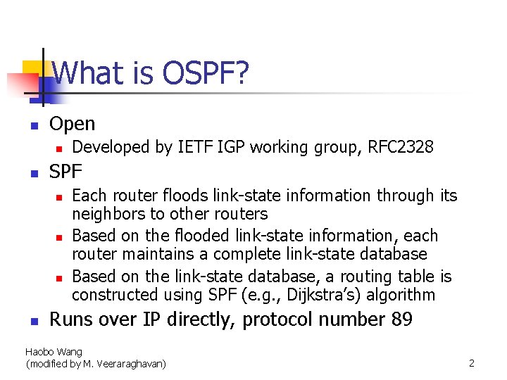 What is OSPF? n Open n n SPF n n Developed by IETF IGP