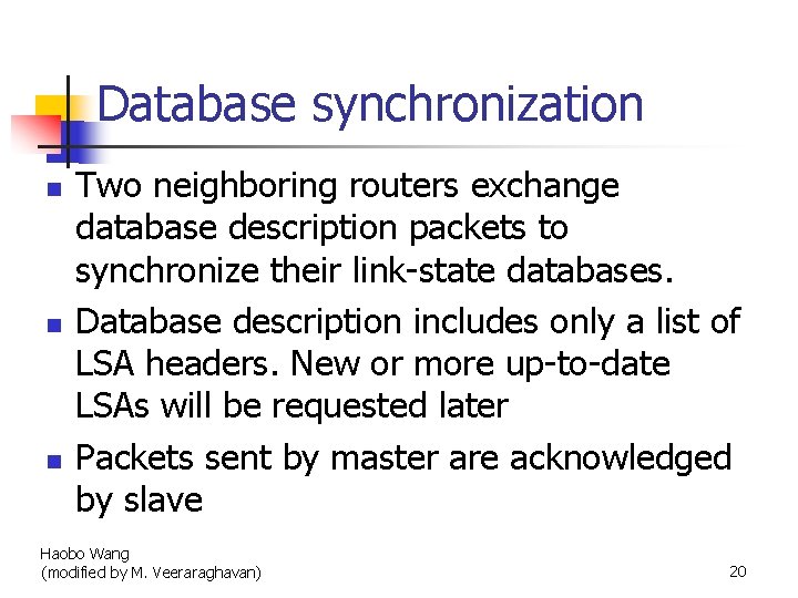 Database synchronization n Two neighboring routers exchange database description packets to synchronize their link-state