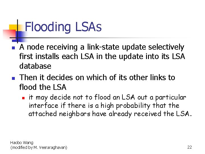 Flooding LSAs n n A node receiving a link-state update selectively first installs each