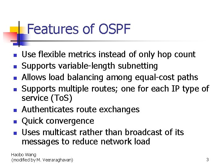 Features of OSPF n n n n Use flexible metrics instead of only hop