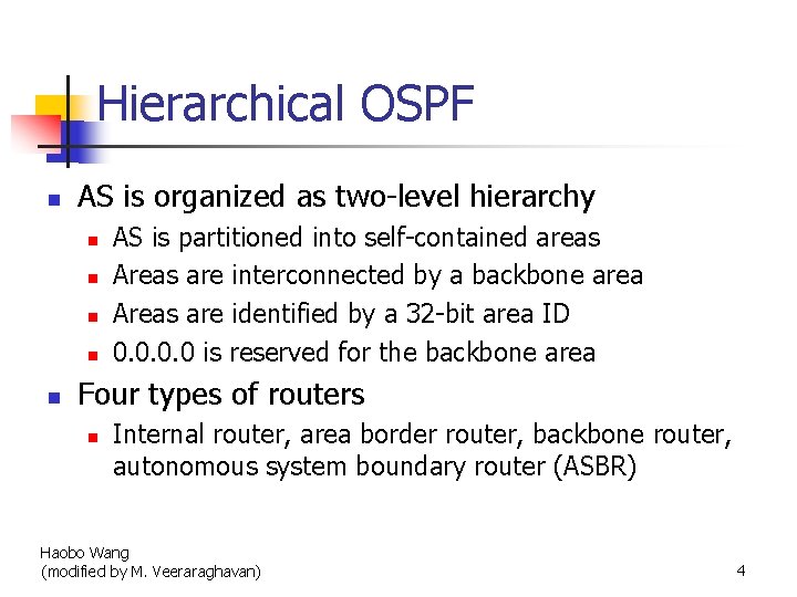 Hierarchical OSPF n AS is organized as two-level hierarchy n n n AS is