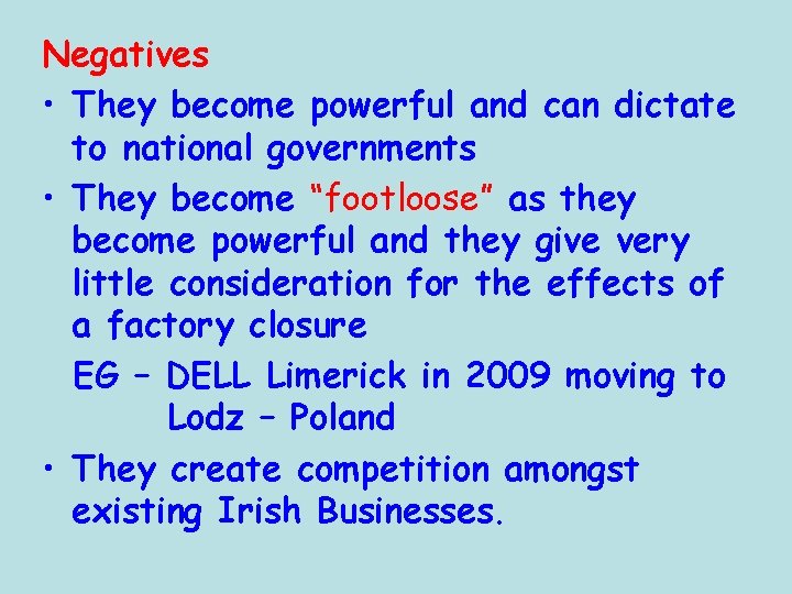 Negatives • They become powerful and can dictate to national governments • They become