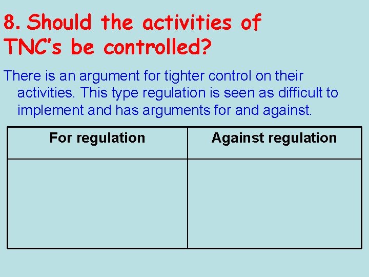 8. Should the activities of TNC’s be controlled? There is an argument for tighter