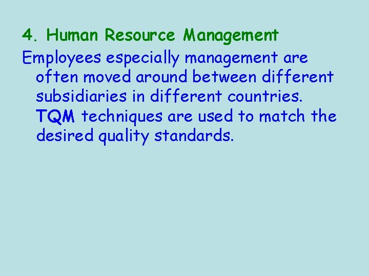 4. Human Resource Management Employees especially management are often moved around between different subsidiaries