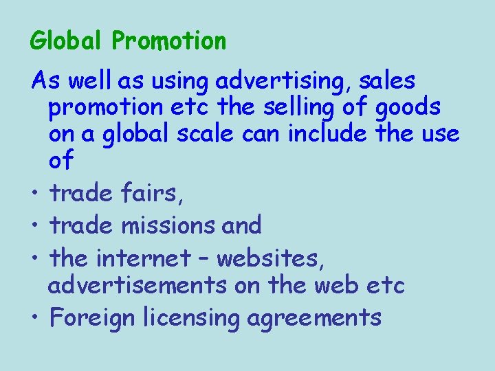 Global Promotion As well as using advertising, sales promotion etc the selling of goods