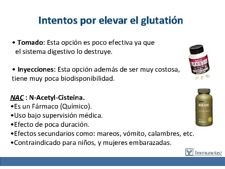 Intentos por elevar el glutatión • Tomado: Esta opción es poco efectiva ya que