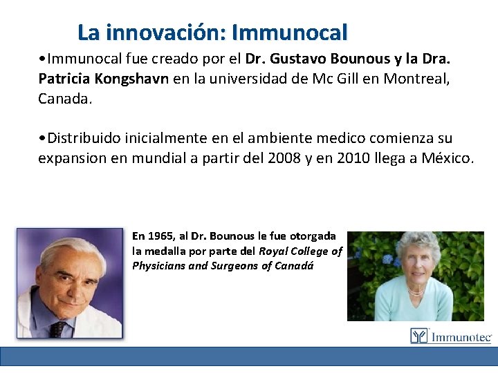 La innovación: Immunocal • Immunocal fue creado por el Dr. Gustavo Bounous y la
