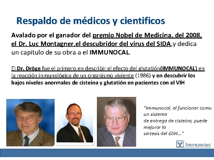 Respaldo de médicos y cientificos Avalado por el ganador del premio Nobel de Medicina,