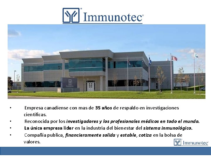  • • Empresa canadiense con mas de 35 años de respaldo en investigaciones