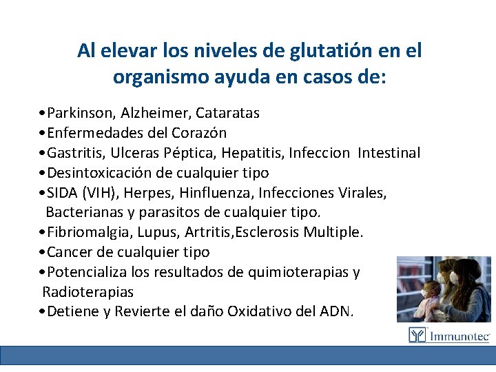 Al elevar los niveles de glutatión en el organismo ayuda en casos de: •