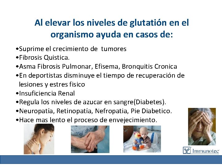 Al elevar los niveles de glutatión en el organismo ayuda en casos de: •