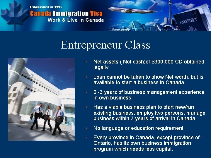 Entrepreneur Class • Net assets ( Not cash)of $300, 000 CD obtained legally •