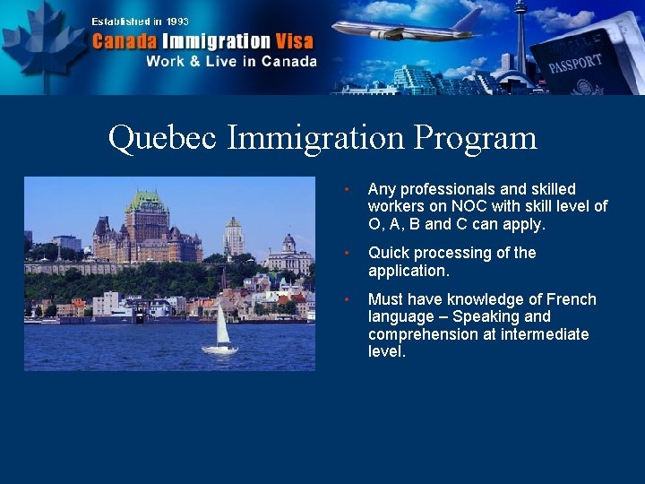 Quebec Immigration Program • Any professionals and skilled workers on NOC with skill level