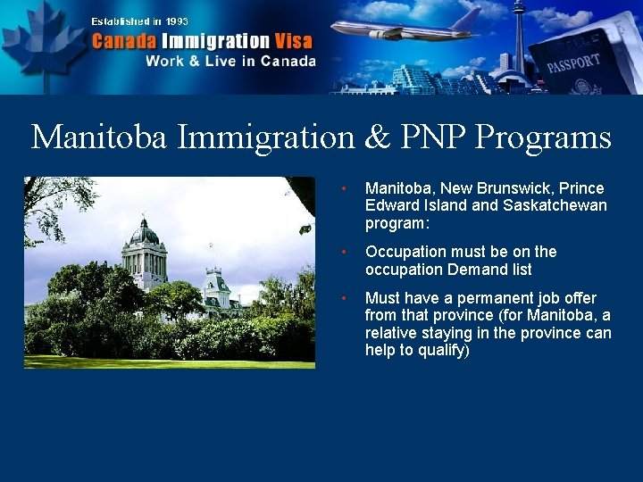 Manitoba Immigration & PNP Programs • Manitoba, New Brunswick, Prince Edward Island Saskatchewan program: