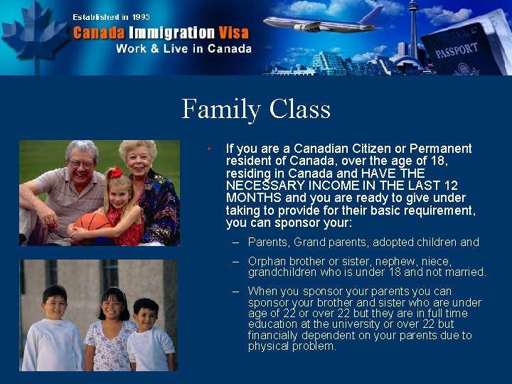 Family Class • If you are a Canadian Citizen or Permanent resident of Canada,