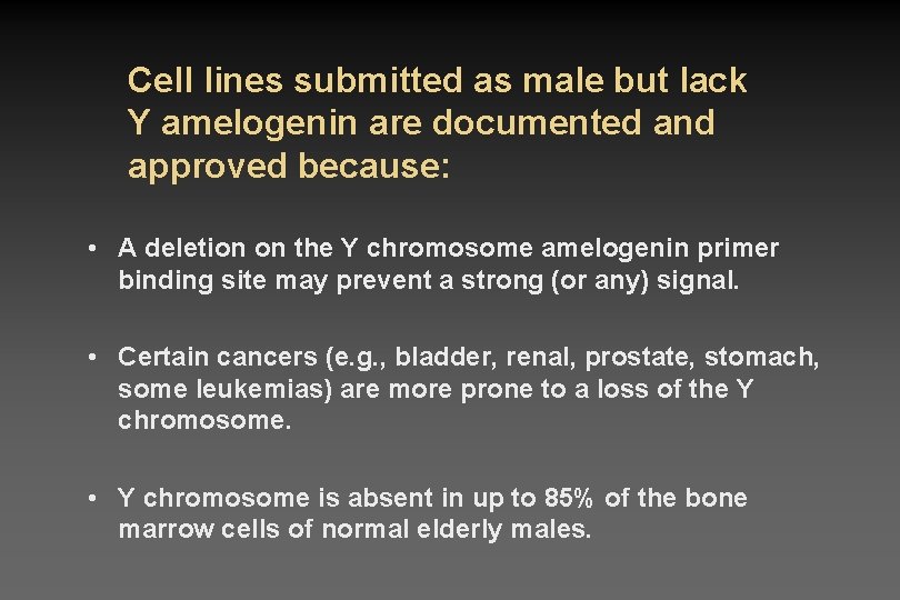 Cell lines submitted as male but lack Y amelogenin are documented and approved because: