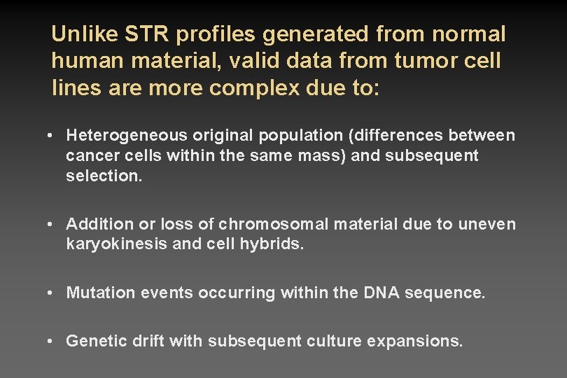 Unlike STR profiles generated from normal human material, valid data from tumor cell lines