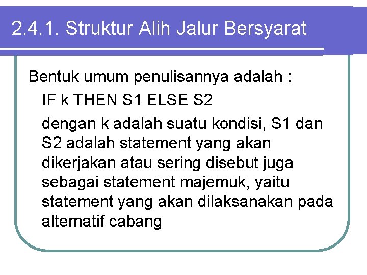 2. 4. 1. Struktur Alih Jalur Bersyarat Bentuk umum penulisannya adalah : IF k