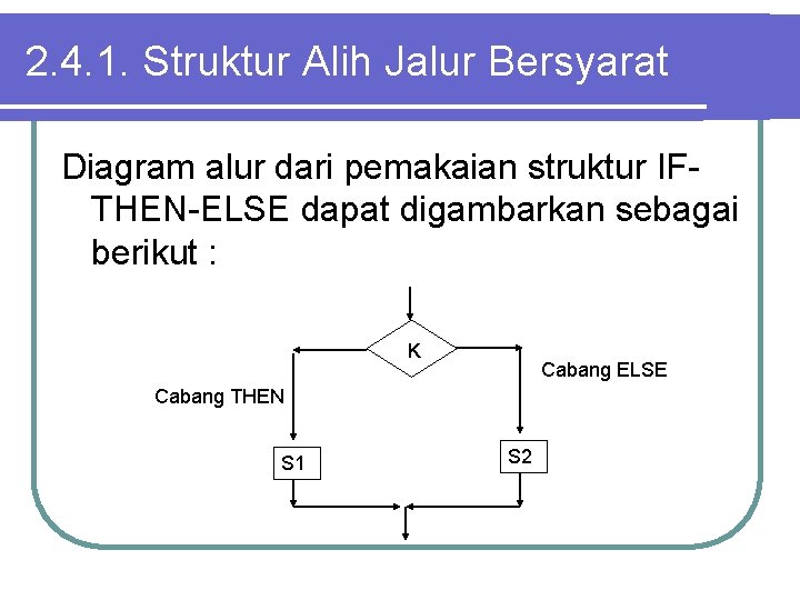 2. 4. 1. Struktur Alih Jalur Bersyarat Diagram alur dari pemakaian struktur IFTHEN-ELSE dapat