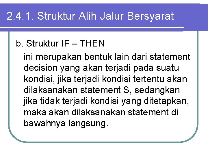 2. 4. 1. Struktur Alih Jalur Bersyarat b. Struktur IF – THEN ini merupakan