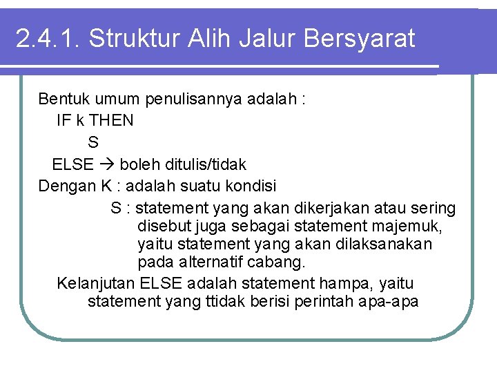 2. 4. 1. Struktur Alih Jalur Bersyarat Bentuk umum penulisannya adalah : IF k