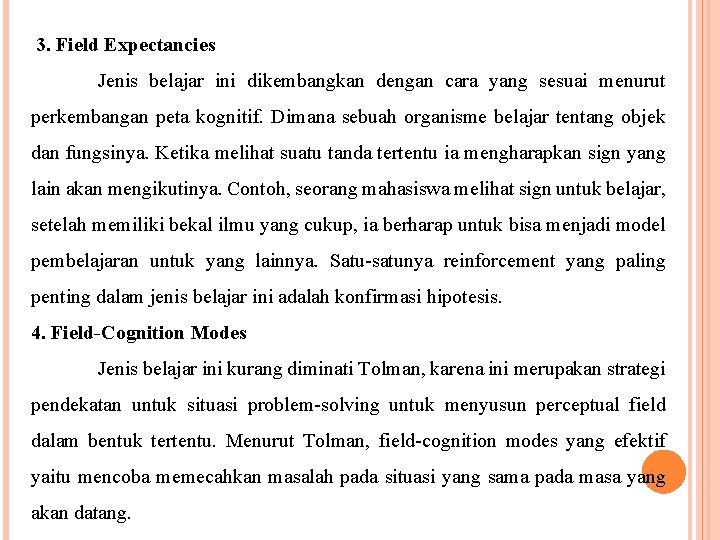 3. Field Expectancies Jenis belajar ini dikembangkan dengan cara yang sesuai menurut perkembangan peta