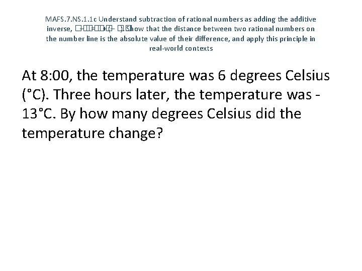 MAFS. 7. NS. 1. 1 c Understand subtraction of rational numbers as adding the