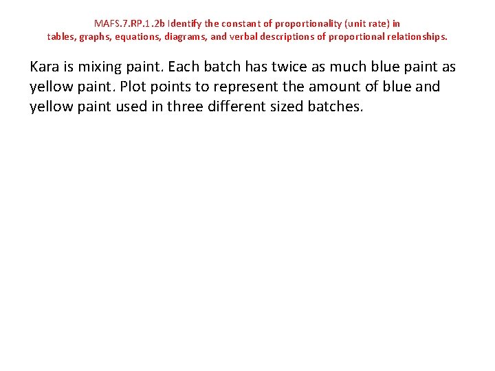 MAFS. 7. RP. 1. 2 b Identify the constant of proportionality (unit rate) in