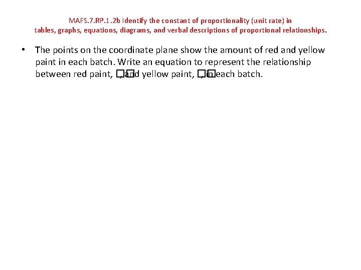 MAFS. 7. RP. 1. 2 b Identify the constant of proportionality (unit rate) in