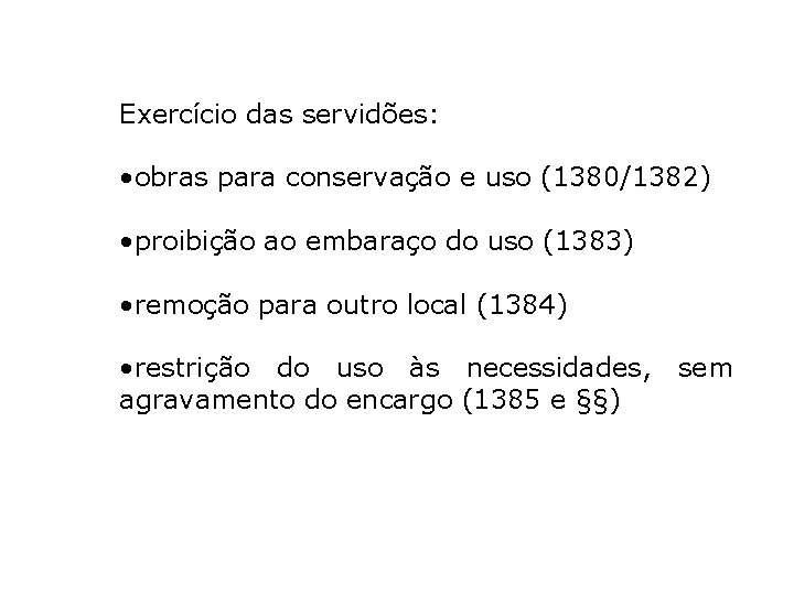 Exercício das servidões: • obras para conservação e uso (1380/1382) • proibição ao embaraço