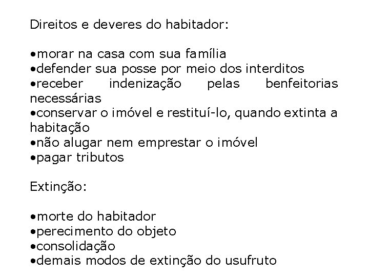 Direitos e deveres do habitador: • morar na casa com sua família • defender