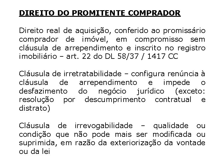 DIREITO DO PROMITENTE COMPRADOR Direito real de aquisição, conferido ao promissário comprador de imóvel,