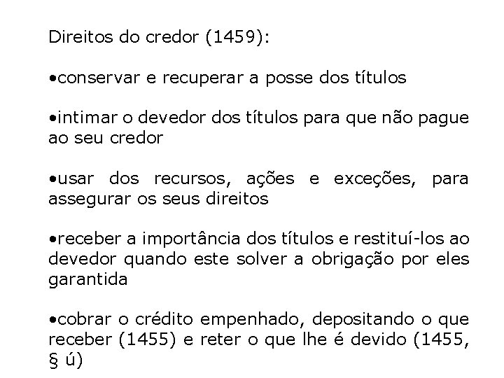 Direitos do credor (1459): • conservar e recuperar a posse dos títulos • intimar