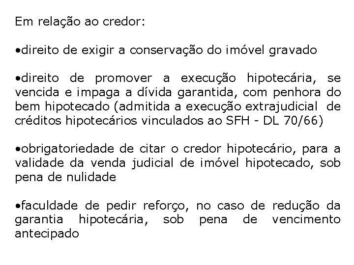 Em relação ao credor: • direito de exigir a conservação do imóvel gravado •