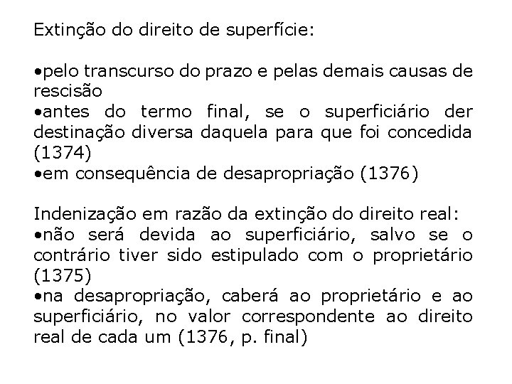 Extinção do direito de superfície: • pelo transcurso do prazo e pelas demais causas