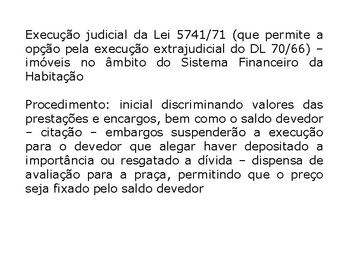 Execução judicial da Lei 5741/71 (que permite a opção pela execução extrajudicial do DL