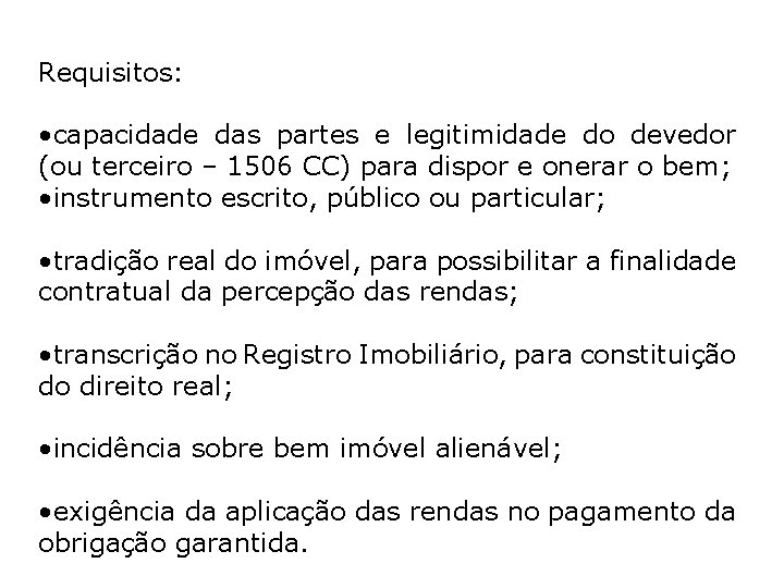 Requisitos: • capacidade das partes e legitimidade do devedor (ou terceiro – 1506 CC)