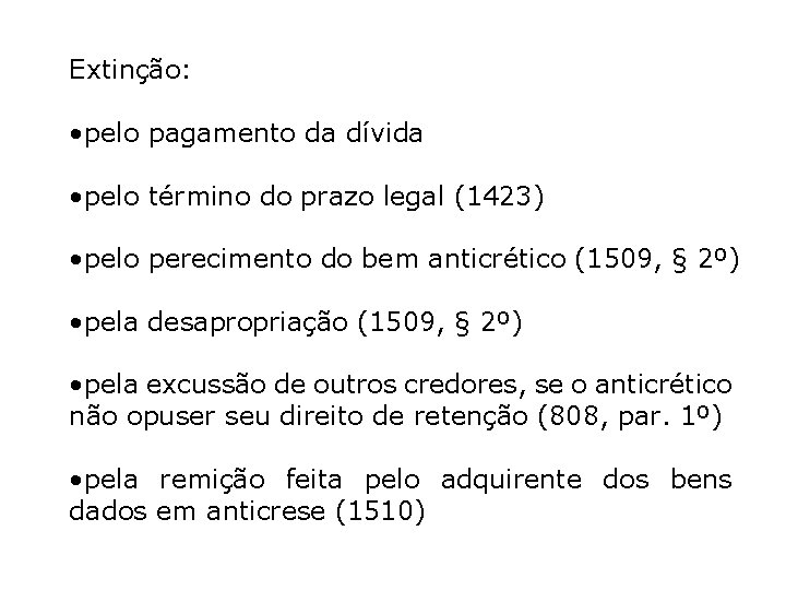 Extinção: • pelo pagamento da dívida • pelo término do prazo legal (1423) •