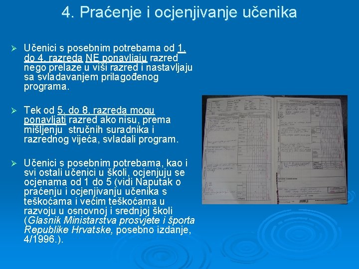 4. Praćenje i ocjenjivanje učenika Ø Učenici s posebnim potrebama od 1. do 4.