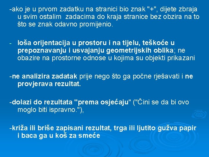 -ako je u prvom zadatku na stranici bio znak "+", dijete zbraja u svim