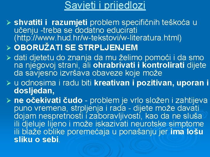 Savjeti i prijedlozi shvatiti i razumjeti problem specifičnih teškoća u učenju -treba se dodatno