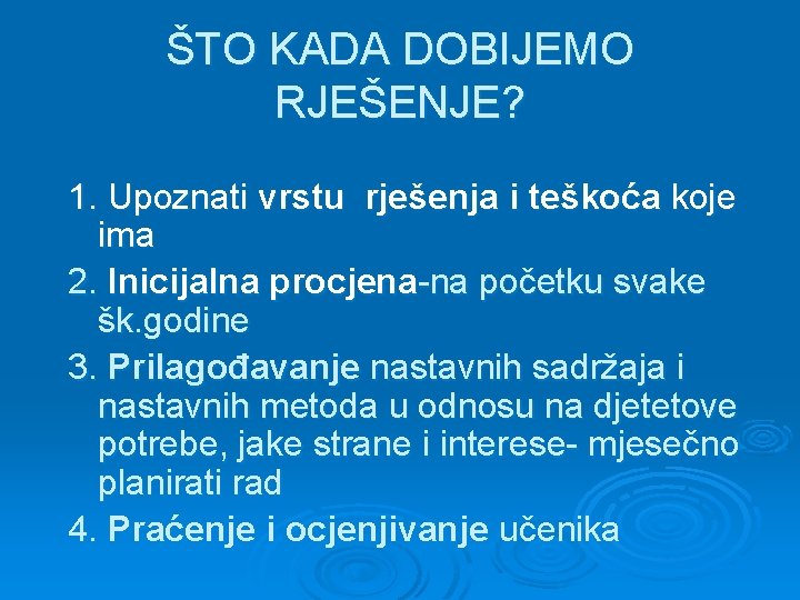 ŠTO KADA DOBIJEMO RJEŠENJE? 1. Upoznati vrstu rješenja i teškoća koje ima 2. Inicijalna