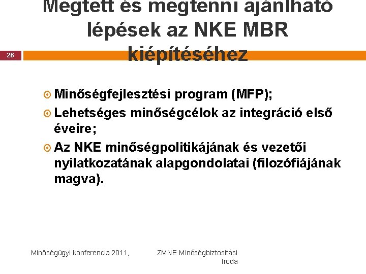 Megtett és megtenni ajánlható lépések az NKE MBR kiépítéséhez 26 Minőségfejlesztési program (MFP); Lehetséges