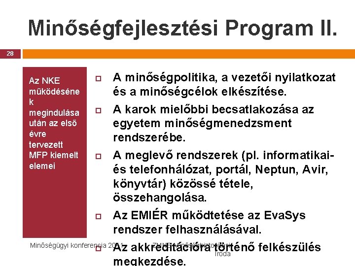 Minőségfejlesztési Program II. 28 A minőségpolitika, a vezetői nyilatkozat és a minőségcélok elkészítése. A