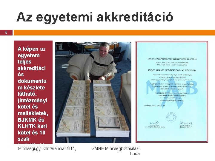 Az egyetemi akkreditáció 5 A képen az egyetem teljes akkreditáci ós dokumentu m készlete