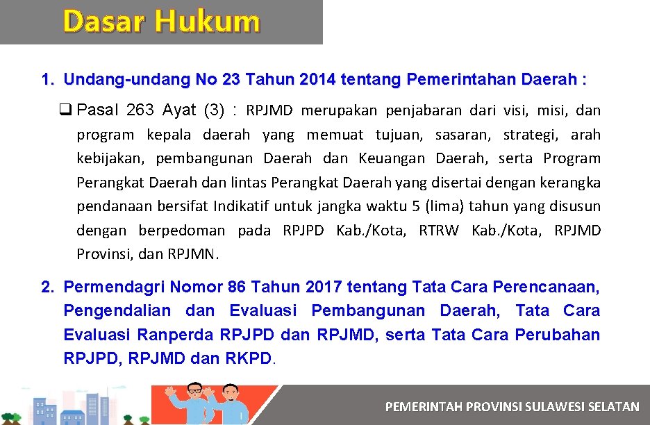 Dasar Hukum 1. Undang-undang No 23 Tahun 2014 tentang Pemerintahan Daerah : q Pasal