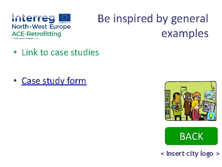 Be inspired by general examples • Link to case studies • Case study form