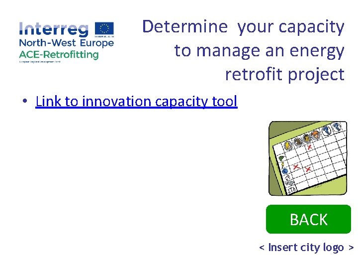 Determine your capacity to manage an energy retrofit project • Link to innovation capacity