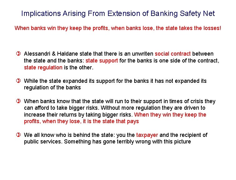 Implications Arising From Extension of Banking Safety Net When banks win they keep the